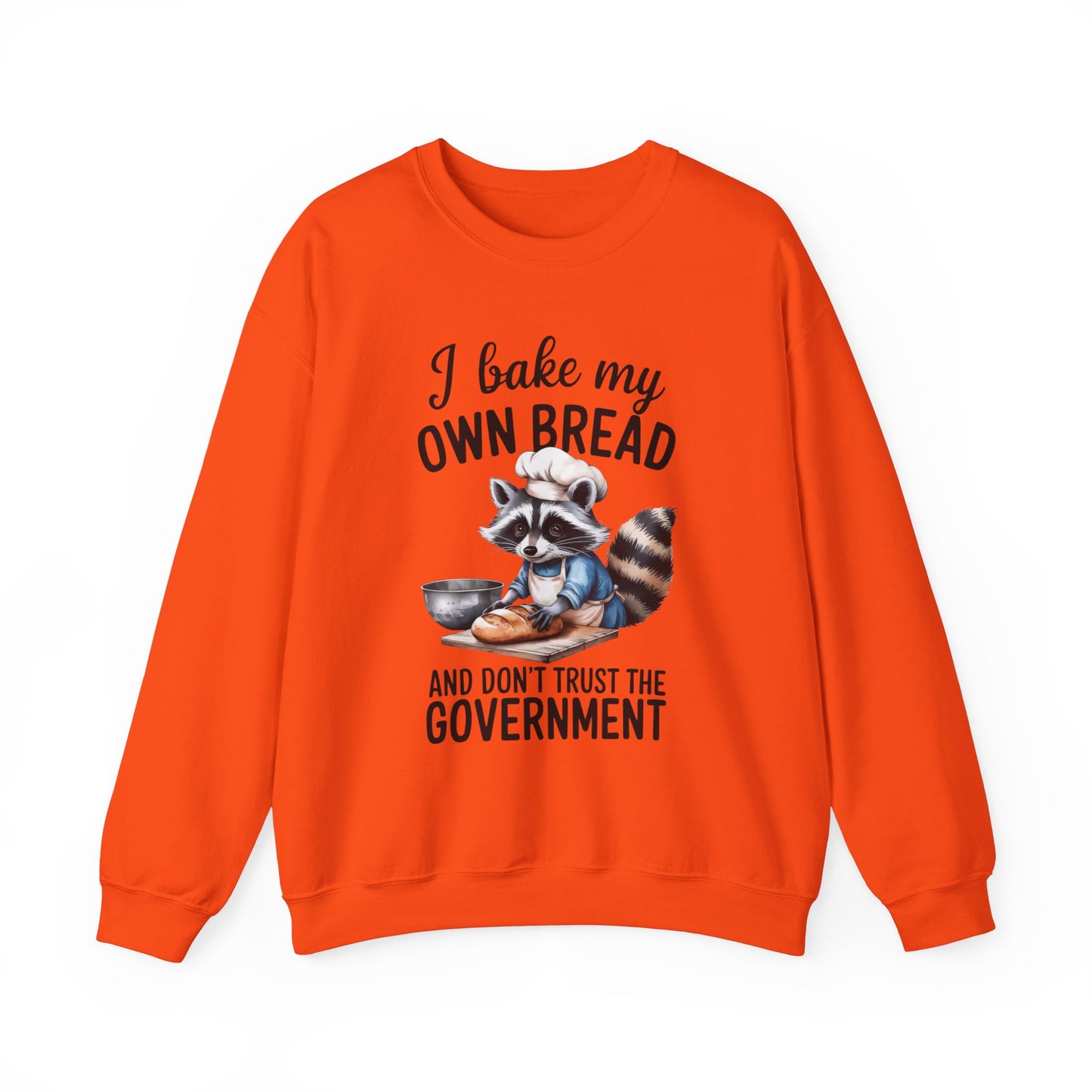 Funny Raccoon Bread Baker Crewneck Sweatshirt - I Bake My Own Bread & Don't Trust the Government