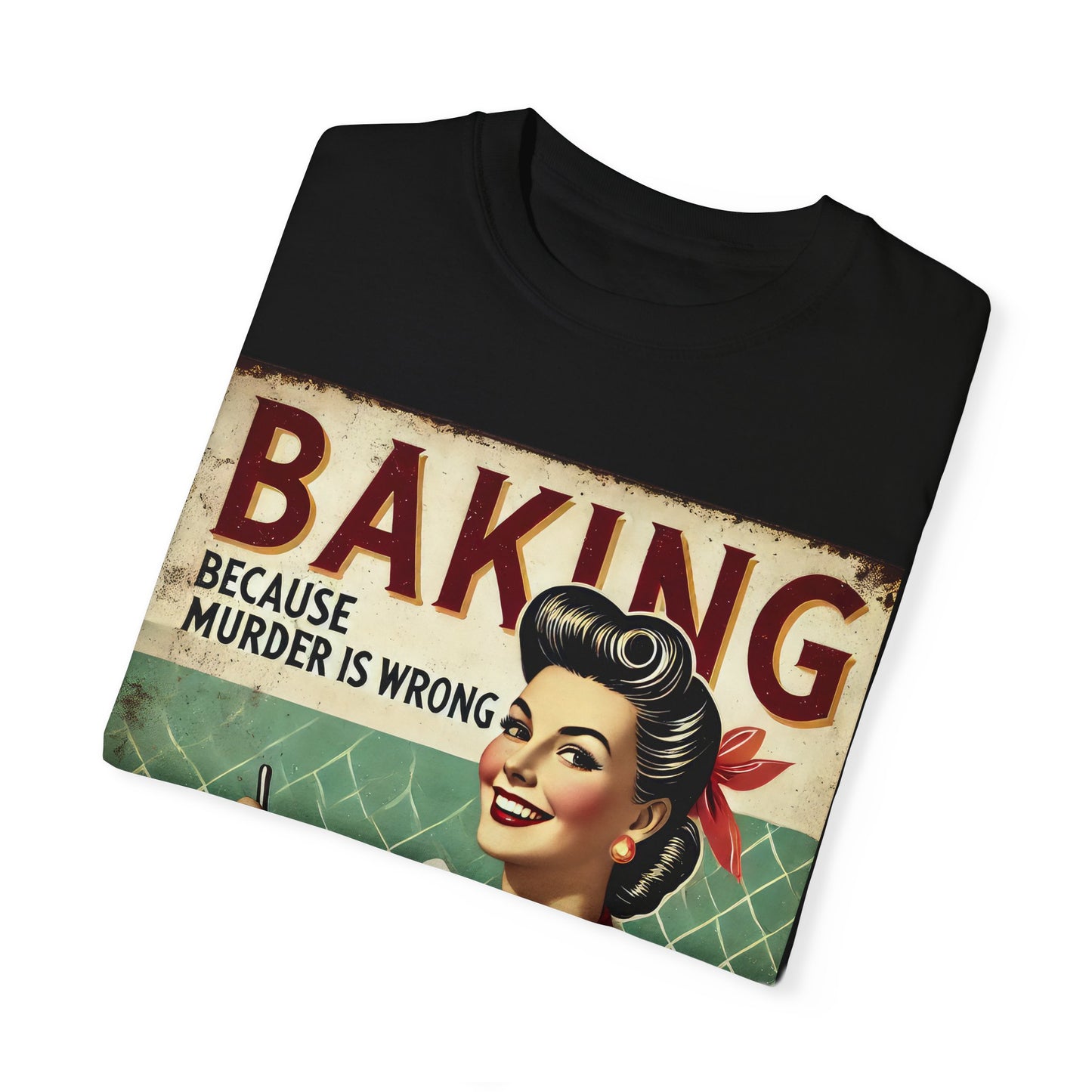 Baking Murder Is Wrong Unisex Garment-Dyed T-Shirt