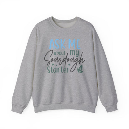 Sourdough Starter Crewneck Sweatshirt – Ask Me About It! Unisex Heavy Blend