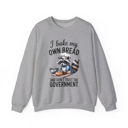 Funny Raccoon Bread Baker Crewneck Sweatshirt - I Bake My Own Bread & Don't Trust the Government