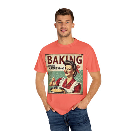 Baking Murder Is Wrong Unisex Garment-Dyed T-Shirt