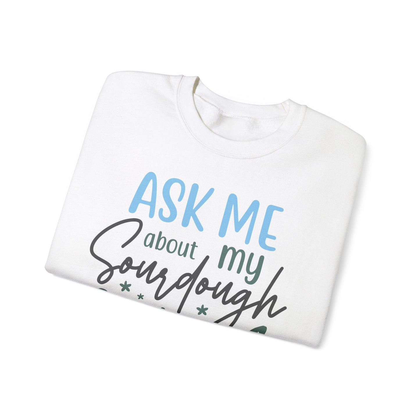 Sourdough Starter Crewneck Sweatshirt – Ask Me About It! Unisex Heavy Blend