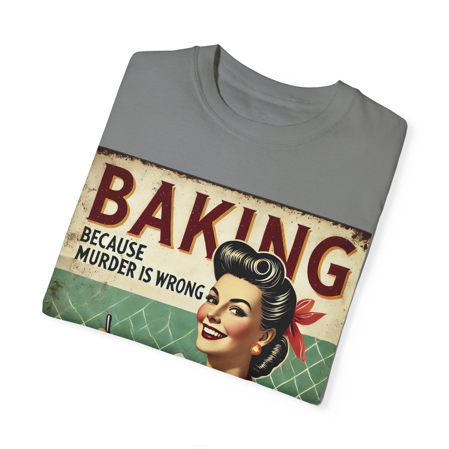 Baking Murder Is Wrong Unisex Garment-Dyed T-Shirt