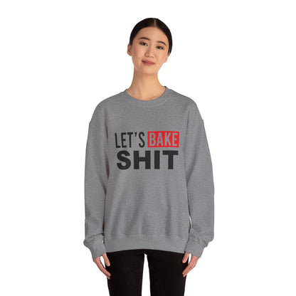 Funny Baking Sweatshirt - 'Let's Bake Shit' Unisex Heavy Blend Crewneck