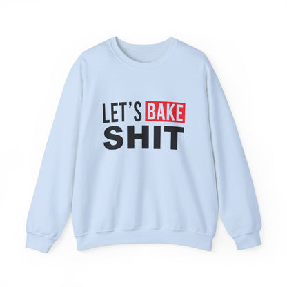 Funny Baking Sweatshirt - 'Let's Bake Shit' Unisex Heavy Blend Crewneck