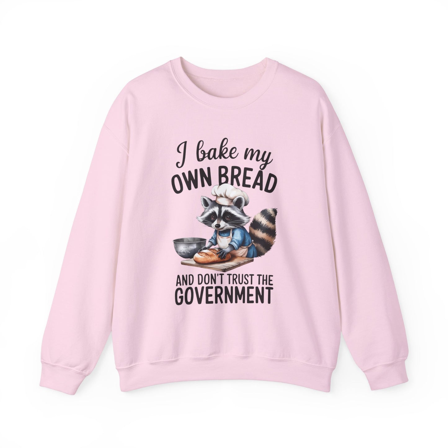 Funny Raccoon Bread Baker Crewneck Sweatshirt - I Bake My Own Bread & Don't Trust the Government