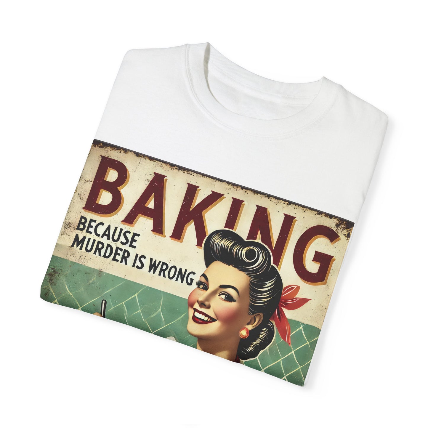 Baking Murder Is Wrong Unisex Garment-Dyed T-Shirt