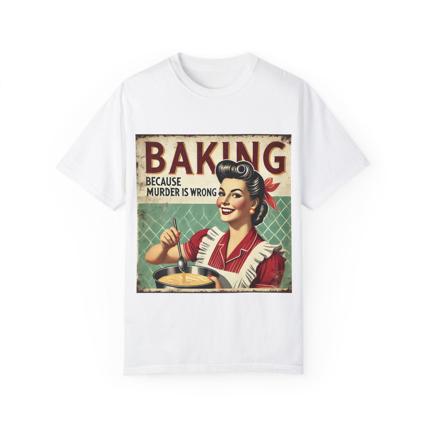 Funny Baking T-Shirt - 'Baking Because Murder is Wrong' - Unisex Garment-Dyed Tee