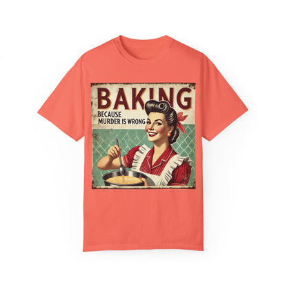 Baking Murder Is Wrong Unisex Garment-Dyed T-Shirt