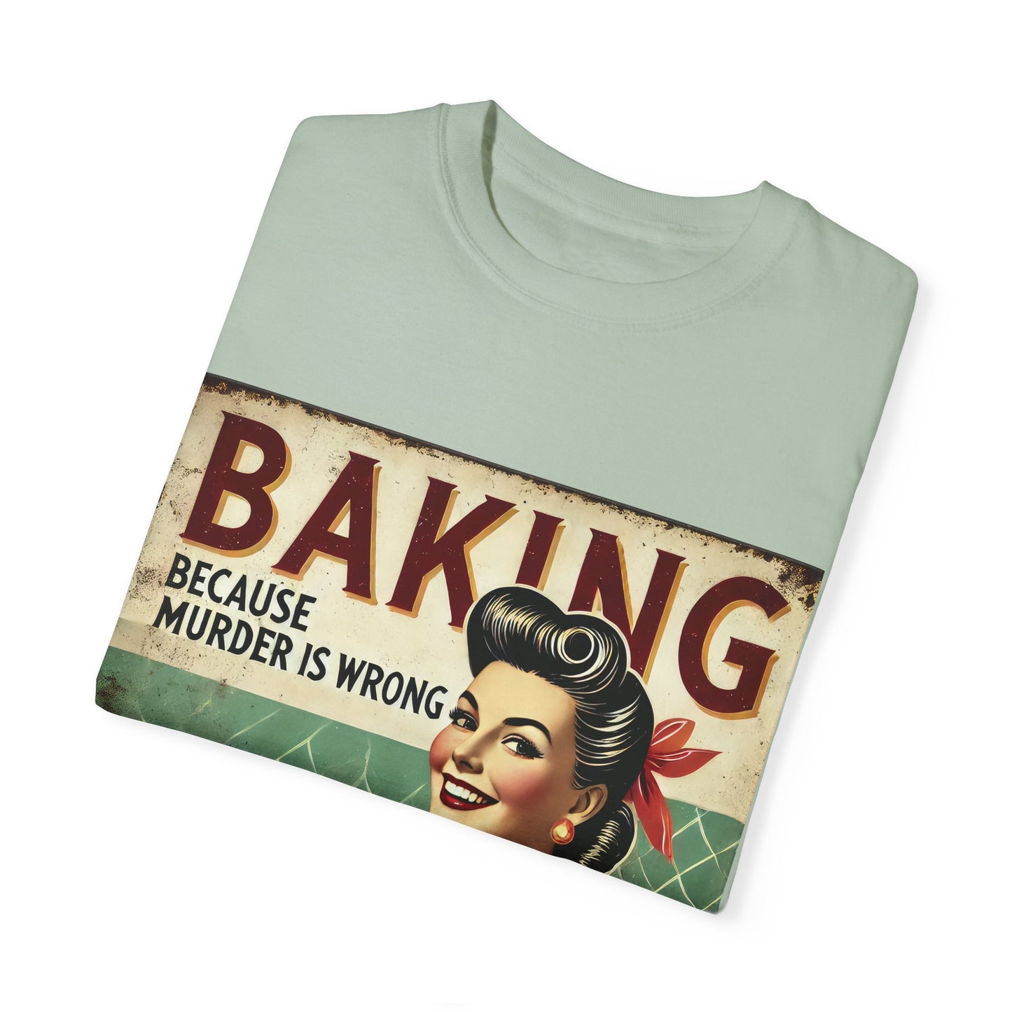 Funny Baking T-Shirt - 'Baking Because Murder is Wrong' - Unisex Garment-Dyed Tee