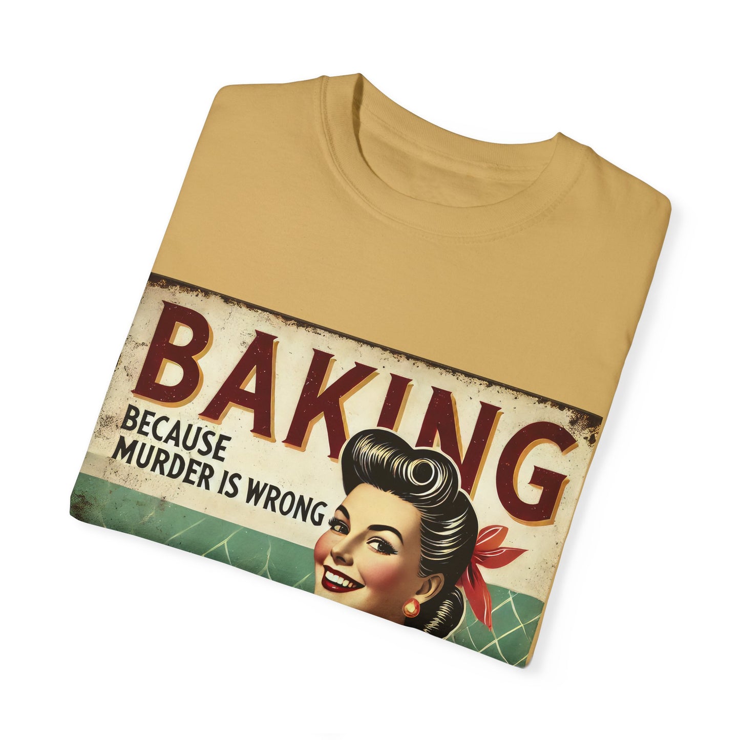 Funny Baking T-Shirt - 'Baking Because Murder is Wrong' - Unisex Garment-Dyed Tee