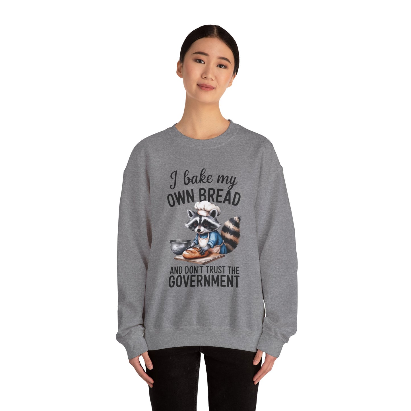 Funny Raccoon Bread Baker Crewneck Sweatshirt - I Bake My Own Bread & Don't Trust the Government