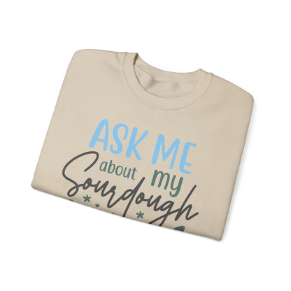 Sourdough Starter Crewneck Sweatshirt – Ask Me About It! Unisex Heavy Blend