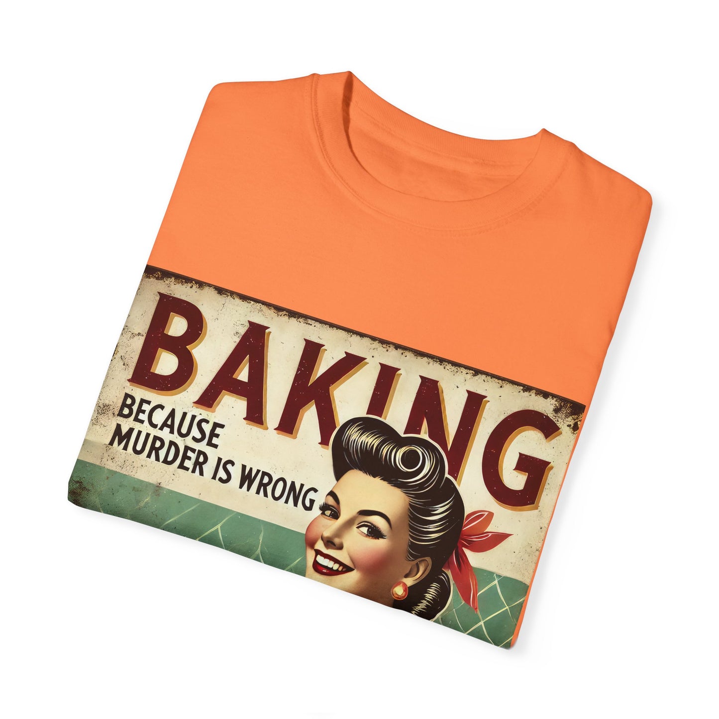 Funny Baking T-Shirt - 'Baking Because Murder is Wrong' - Unisex Garment-Dyed Tee