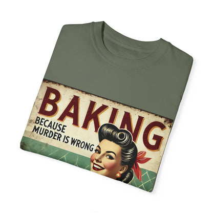 Funny Baking T-Shirt - 'Baking Because Murder is Wrong' - Unisex Garment-Dyed Tee