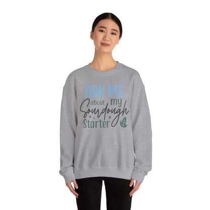 Sourdough Starter Crewneck Sweatshirt – Ask Me About It! Unisex Heavy Blend