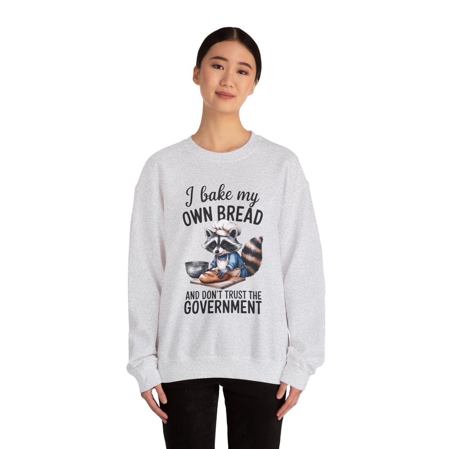 Funny Raccoon Bread Baker Crewneck Sweatshirt - I Bake My Own Bread & Don't Trust the Government