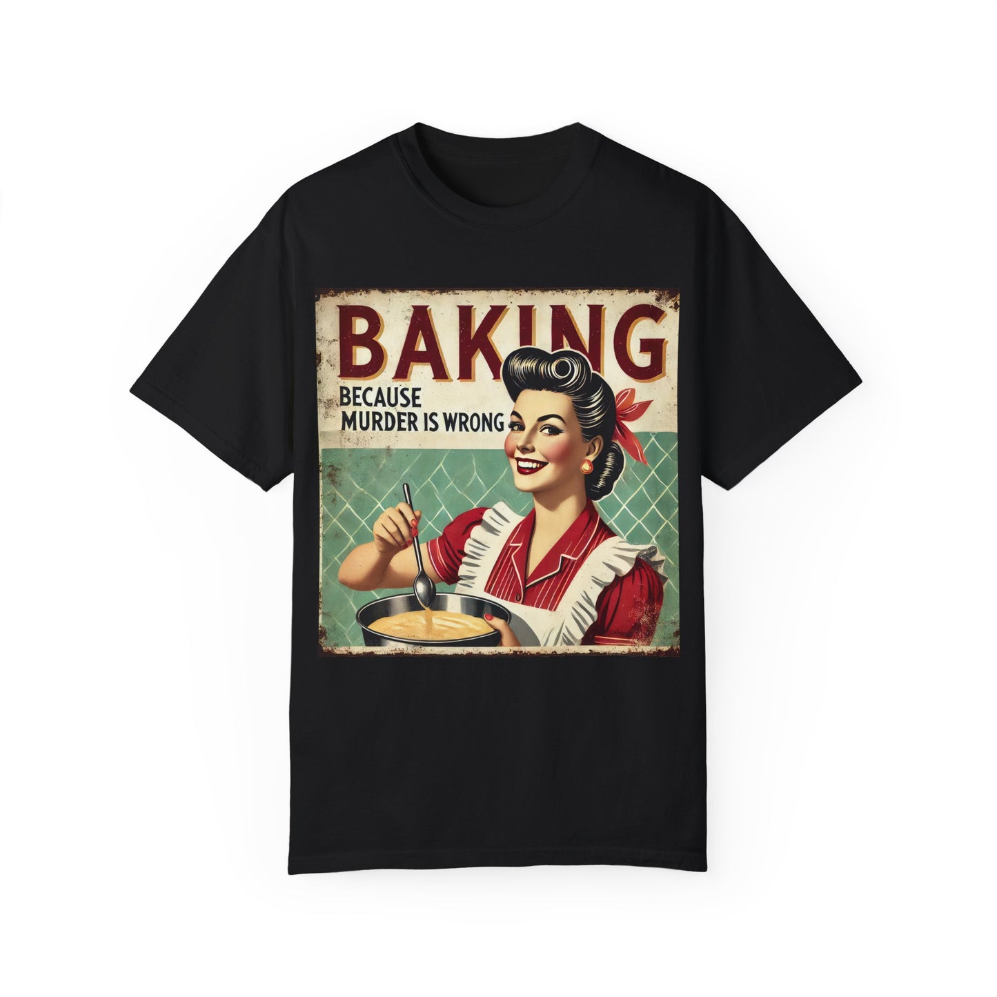 Baking Murder Is Wrong Unisex Garment-Dyed T-Shirt