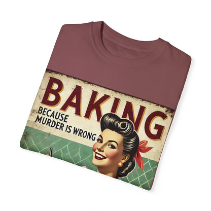 Baking Murder Is Wrong Unisex Garment-Dyed T-Shirt