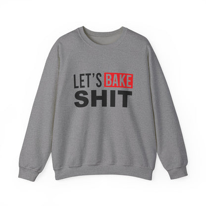 Funny Baking Sweatshirt - 'Let's Bake Shit' Unisex Heavy Blend Crewneck