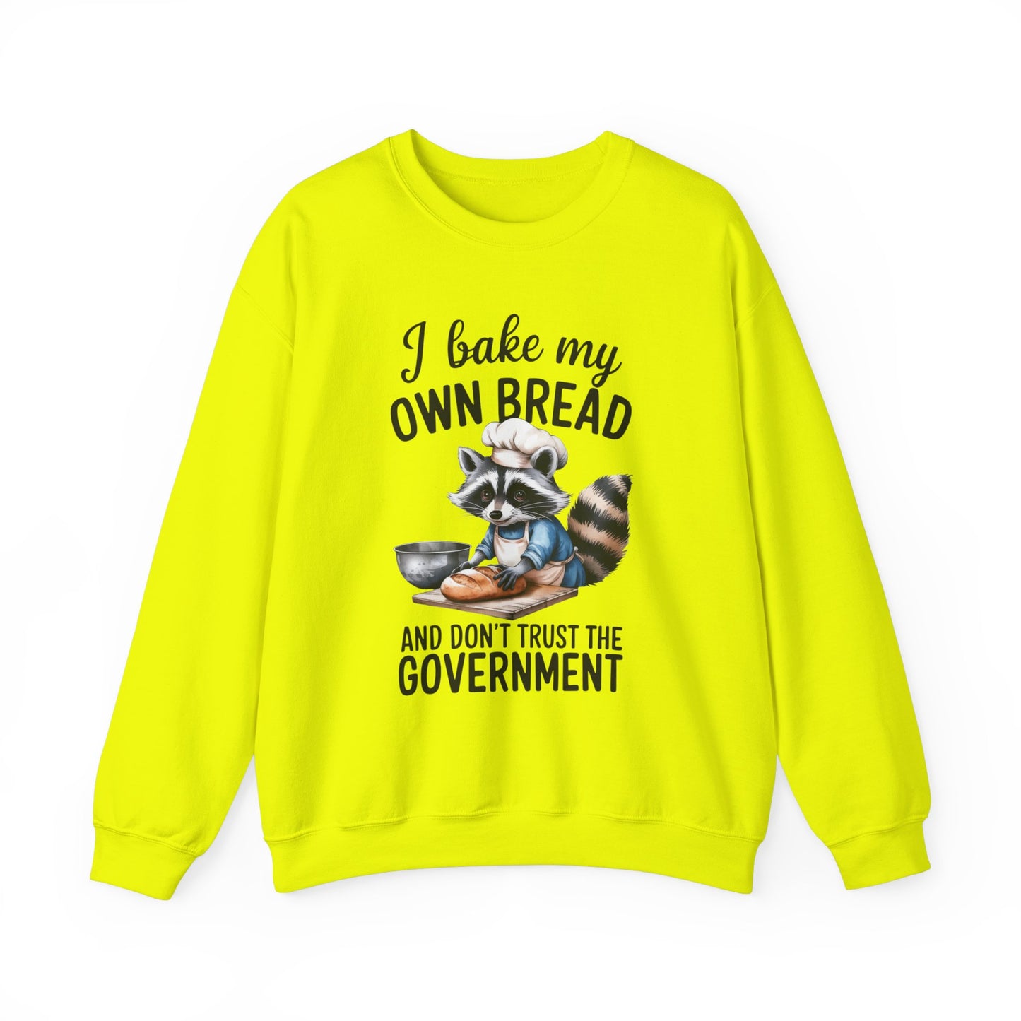 Funny Raccoon Bread Baker Crewneck Sweatshirt - I Bake My Own Bread & Don't Trust the Government