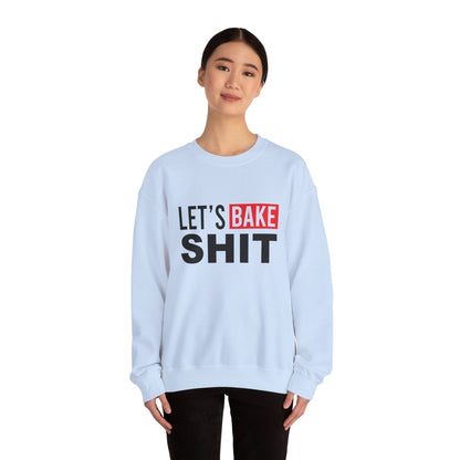 Funny Baking Sweatshirt - 'Let's Bake Shit' Unisex Heavy Blend Crewneck