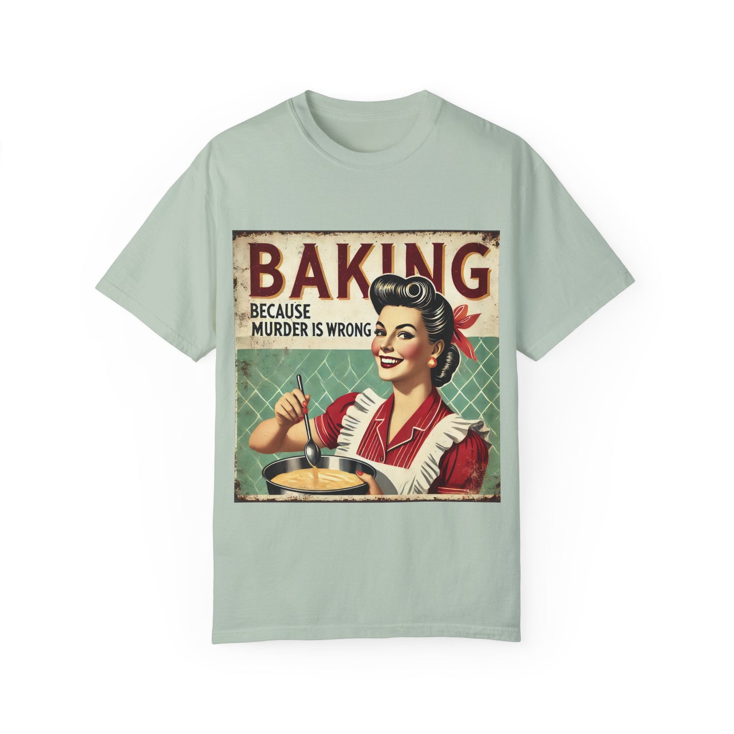 Funny Baking T-Shirt - 'Baking Because Murder is Wrong' - Unisex Garment-Dyed Tee