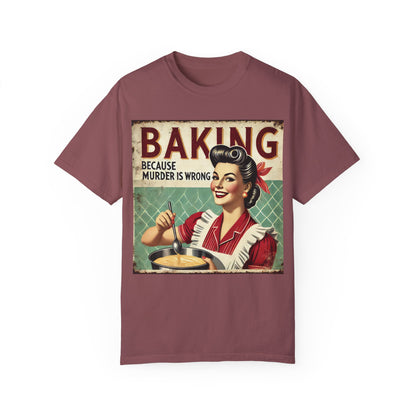 Baking Murder Is Wrong Unisex Garment-Dyed T-Shirt