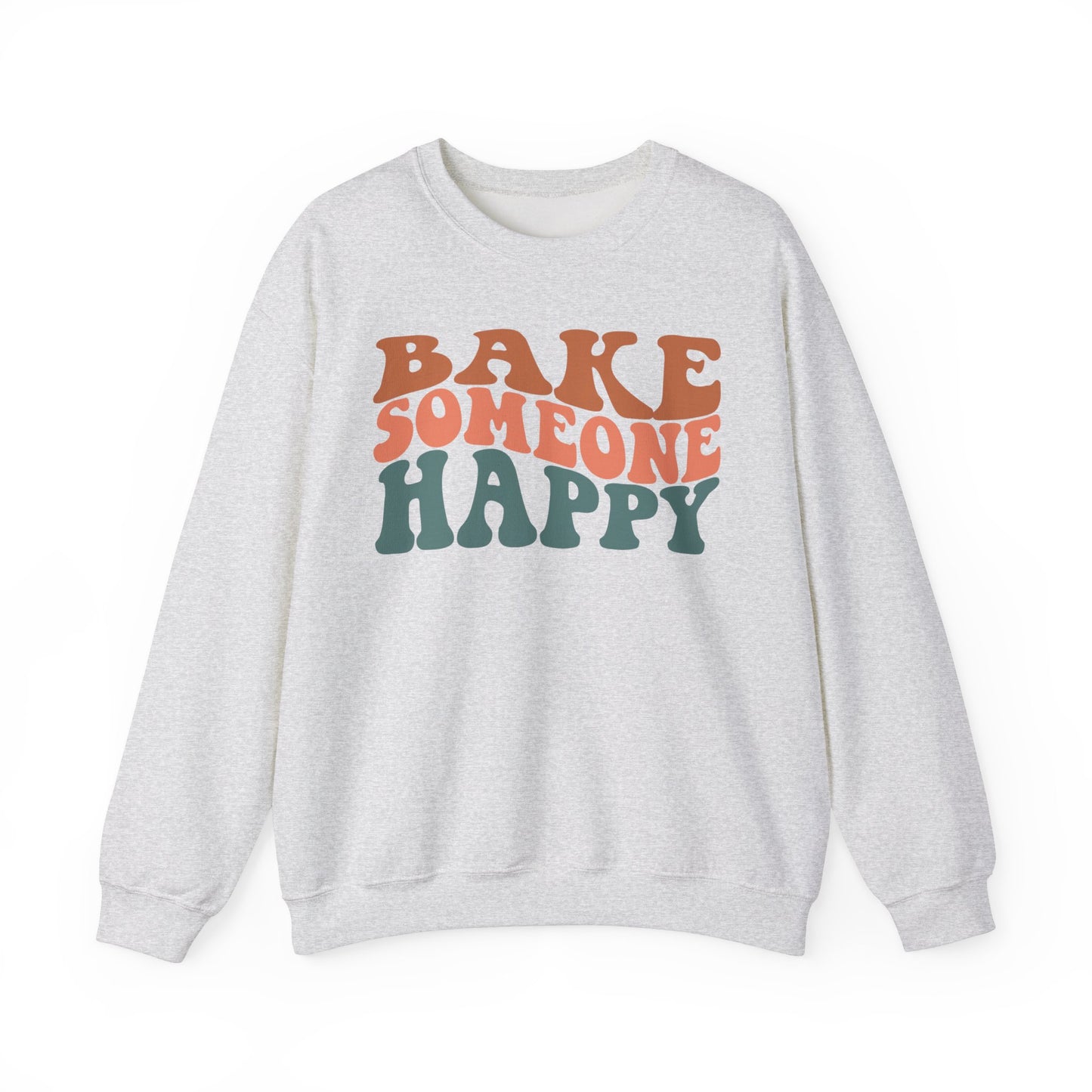 Bake Someone Happy Unisex Crewneck Sweatshirt