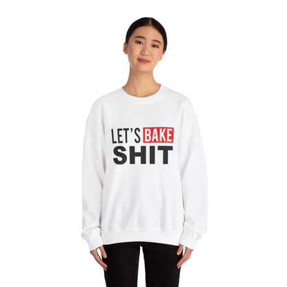 Funny Baking Sweatshirt - 'Let's Bake Shit' Unisex Heavy Blend Crewneck