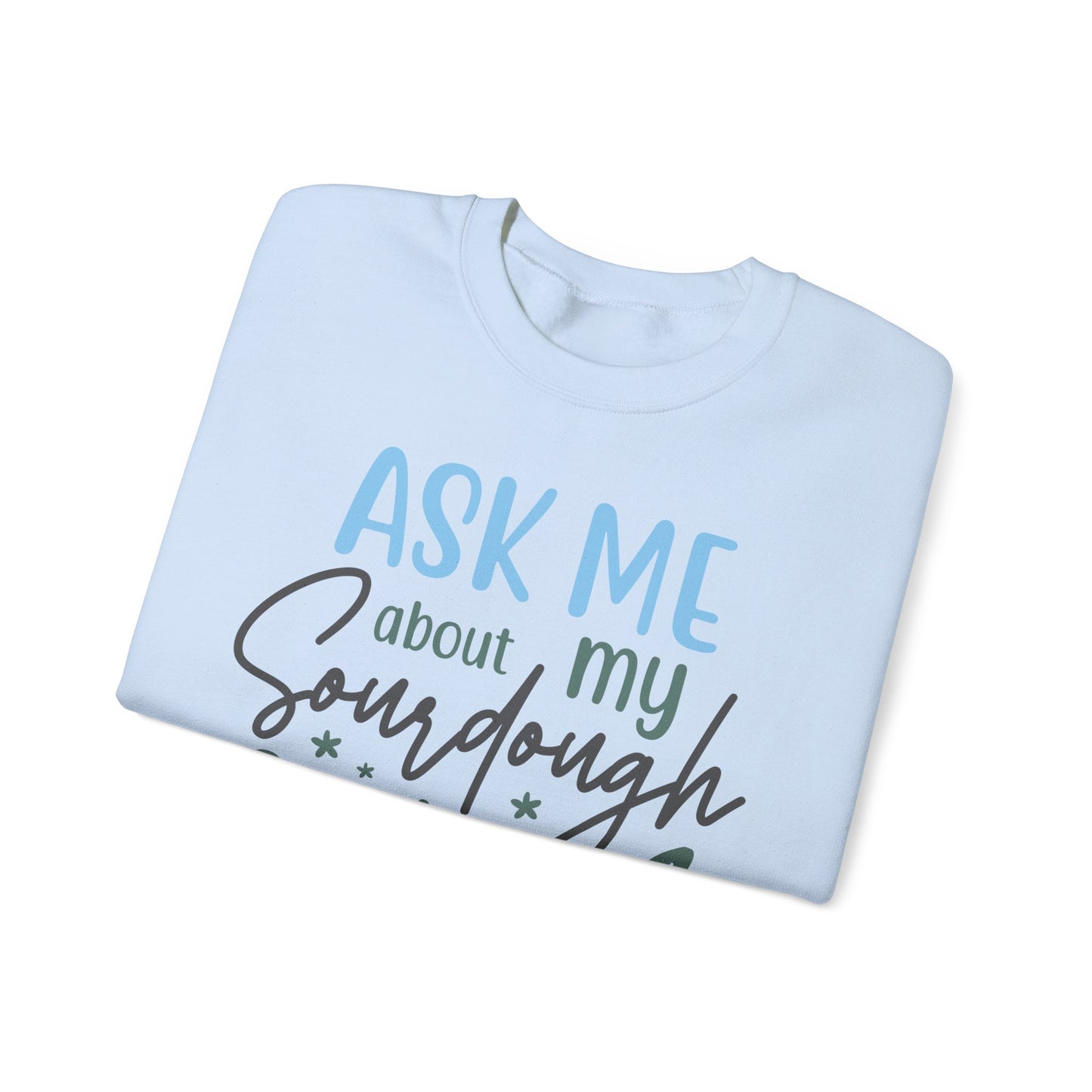 Sourdough Starter Crewneck Sweatshirt – Ask Me About It! Unisex Heavy Blend