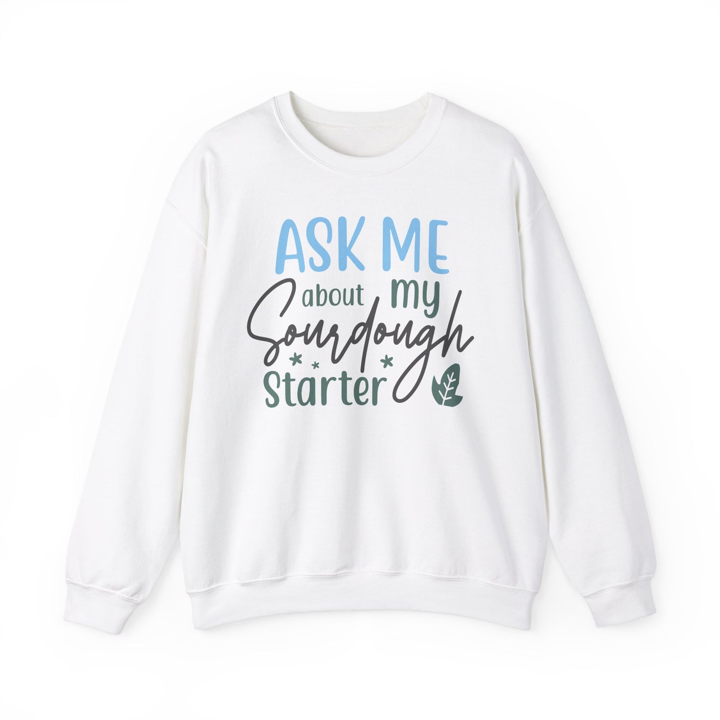 Sourdough Starter Crewneck Sweatshirt – Ask Me About It! Unisex Heavy Blend