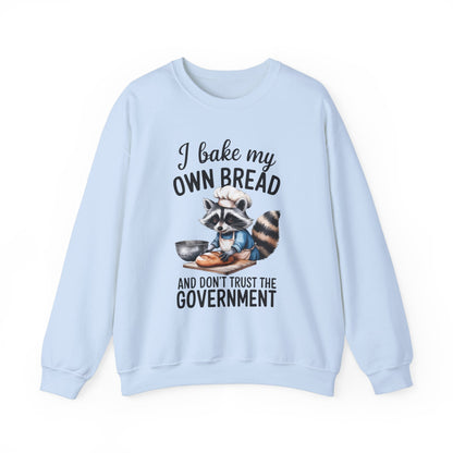 Funny Raccoon Bread Baker Crewneck Sweatshirt - I Bake My Own Bread & Don't Trust the Government