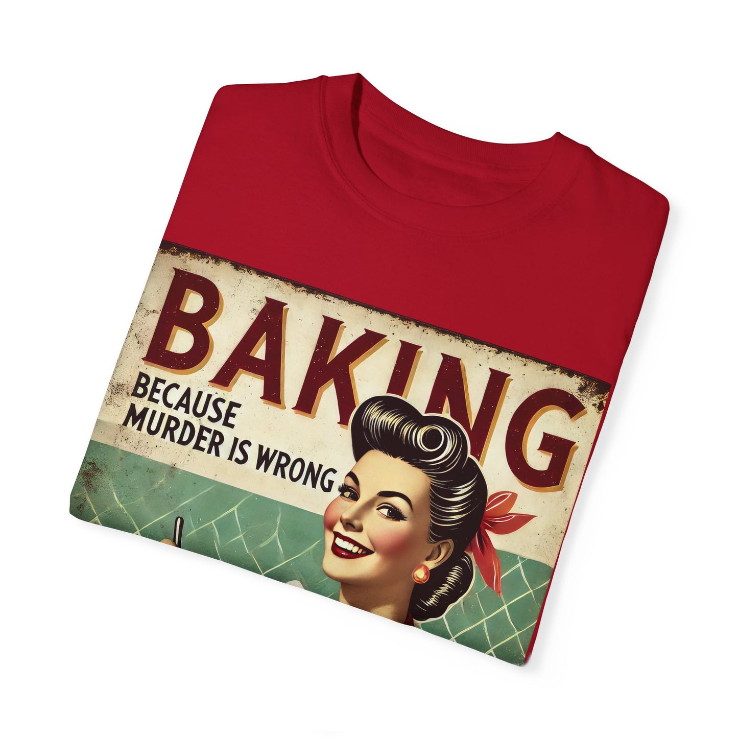 Baking Murder Is Wrong Unisex Garment-Dyed T-Shirt