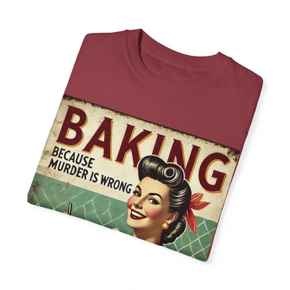 Baking Murder Is Wrong Unisex Garment-Dyed T-Shirt