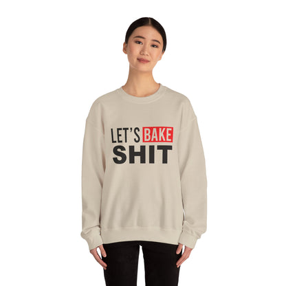 Funny Baking Sweatshirt - 'Let's Bake Shit' Unisex Heavy Blend Crewneck